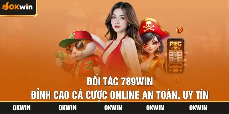 Đối Tác 789win - Đỉnh Cao Cá Cược Online An Toàn, Uy Tín