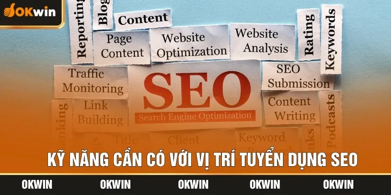 Kỹ năng cần có với vị trí tuyển dụng SEO
