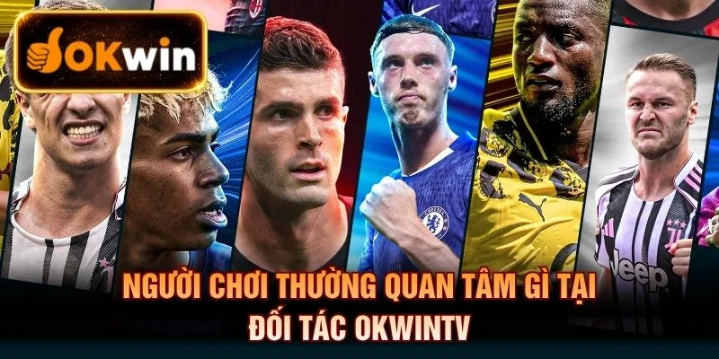 Các trò chơi người dùng quan tâm khi trải nghiệm Okwintv