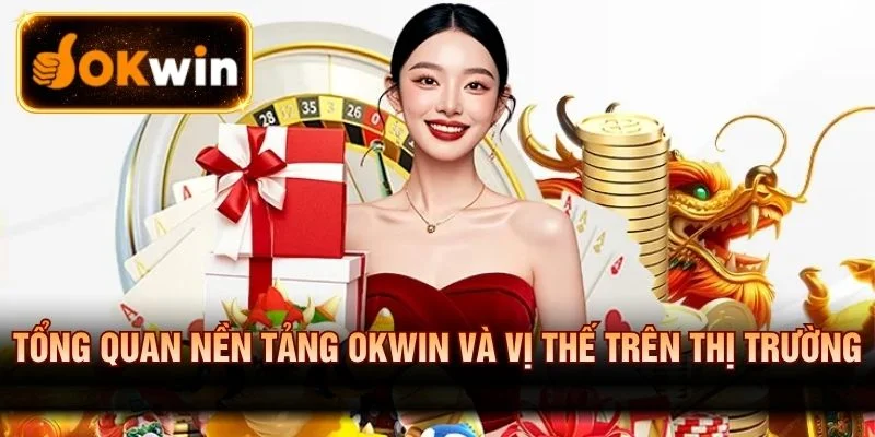 Tìm hiểu nền tảng OKWIN trên thị trường 