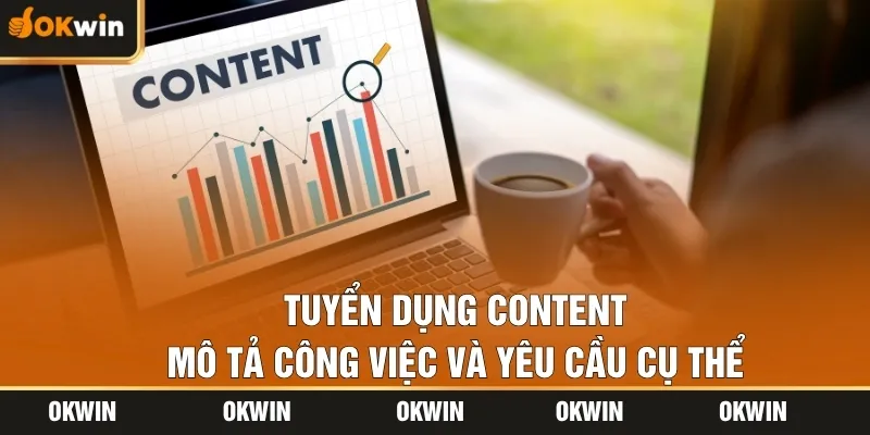 Tuyển dụng Content – Mô tả công việc và yêu cầu cụ thể