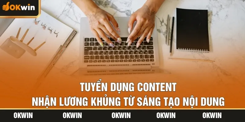 Tuyển Dụng Content – Nhận Lương Khủng Từ Sáng Tạo Nội Dung