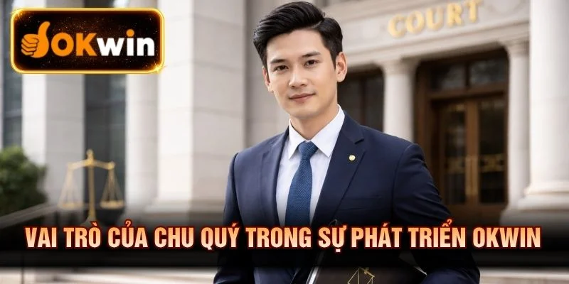 Chu Quý định hướng chiến lược phát triển nền tảng OKWIN